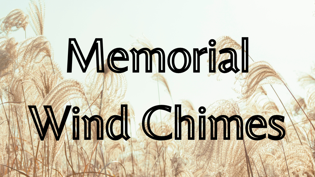 Honoring Loved Ones with Memorial Wind Chimes